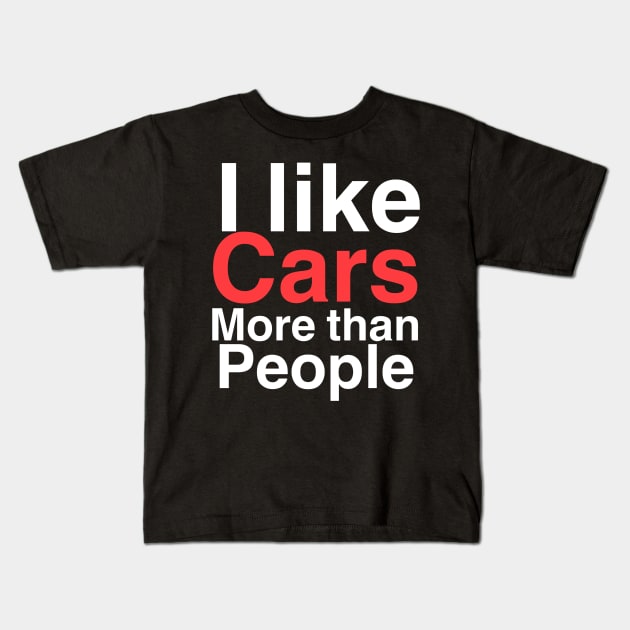 I like Cars More than People Kids T-Shirt by Sloop